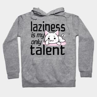 Laziness Is My Only Talent Hoodie